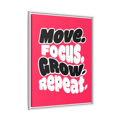 Move. Focus. Grow. Repeat. - Framed Canvas