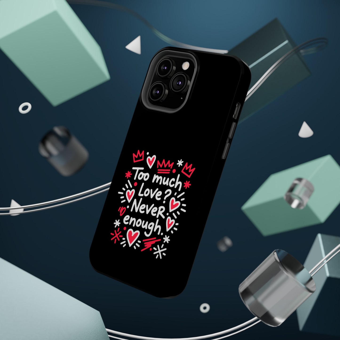 Too Much Love? Never Enough - Magnetic Phone Case