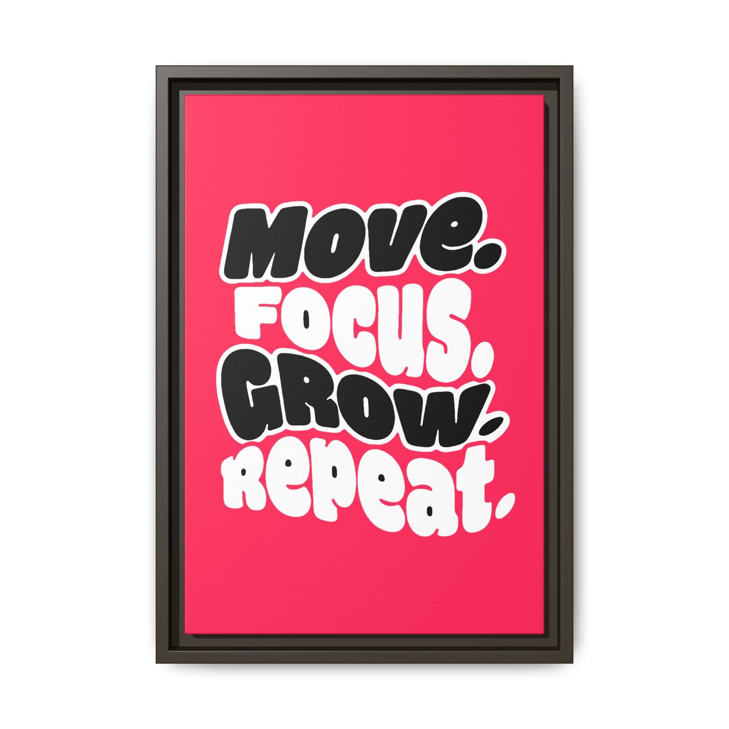 Move. Focus. Grow. Repeat. - Framed Canvas