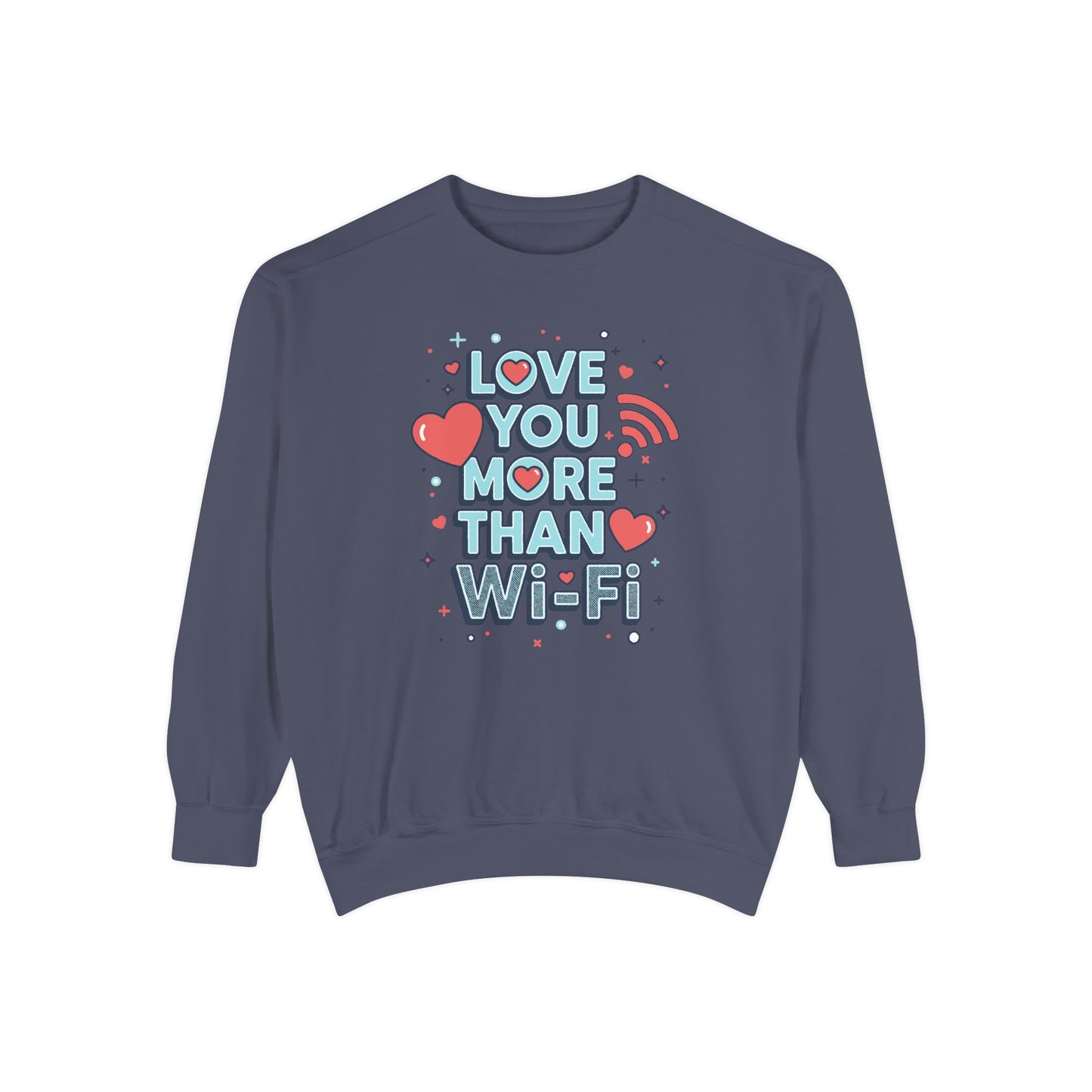 Love You More Than Wi‑Fi - Sweatshirt