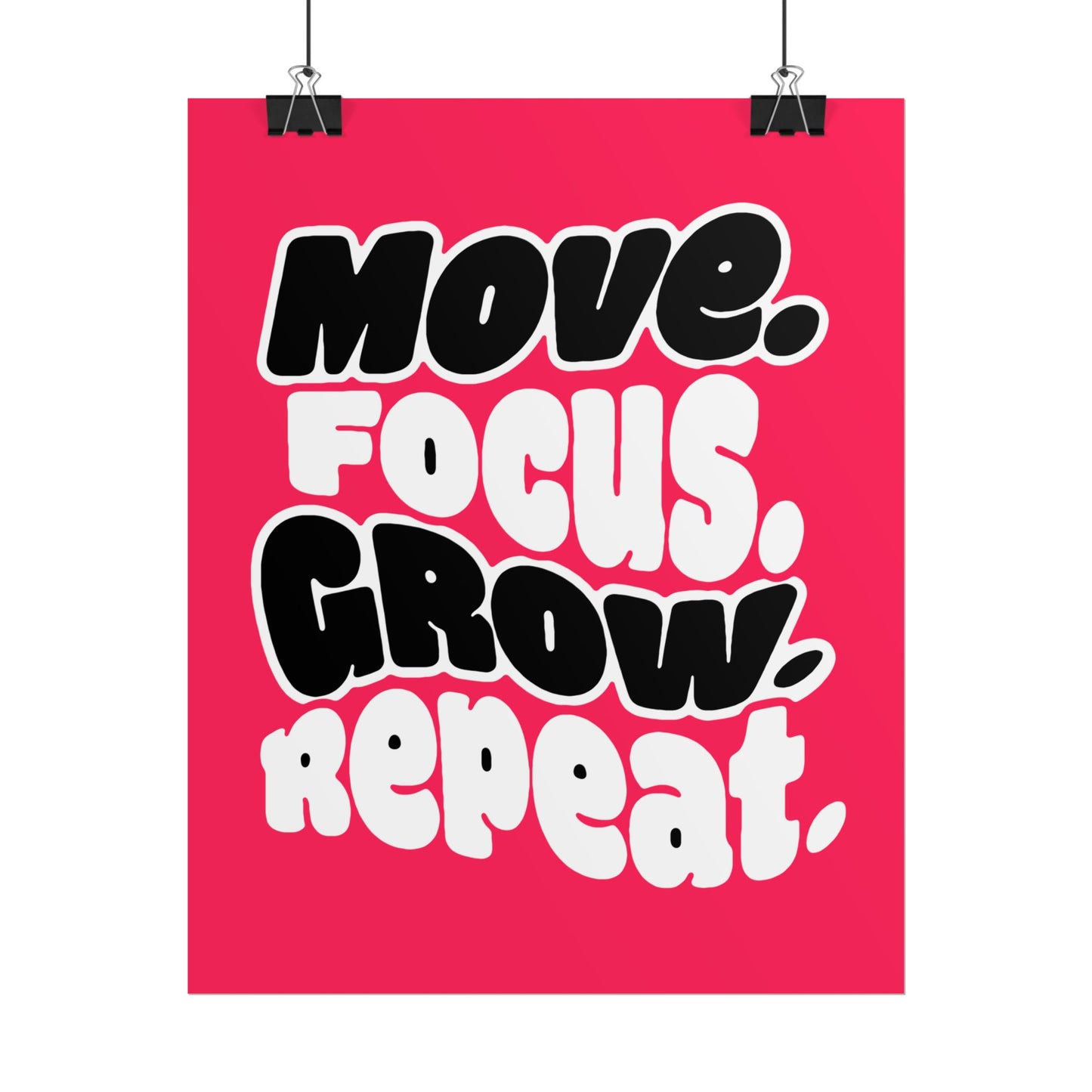 Move. Focus. Grow. Repeat. - Rolled Poster