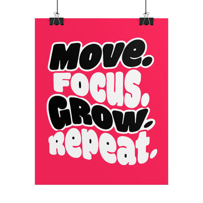 Move. Focus. Grow. Repeat. - Rolled Poster