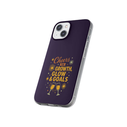 Cheers to Growth, Glow & Goals - Flexi Phone Case