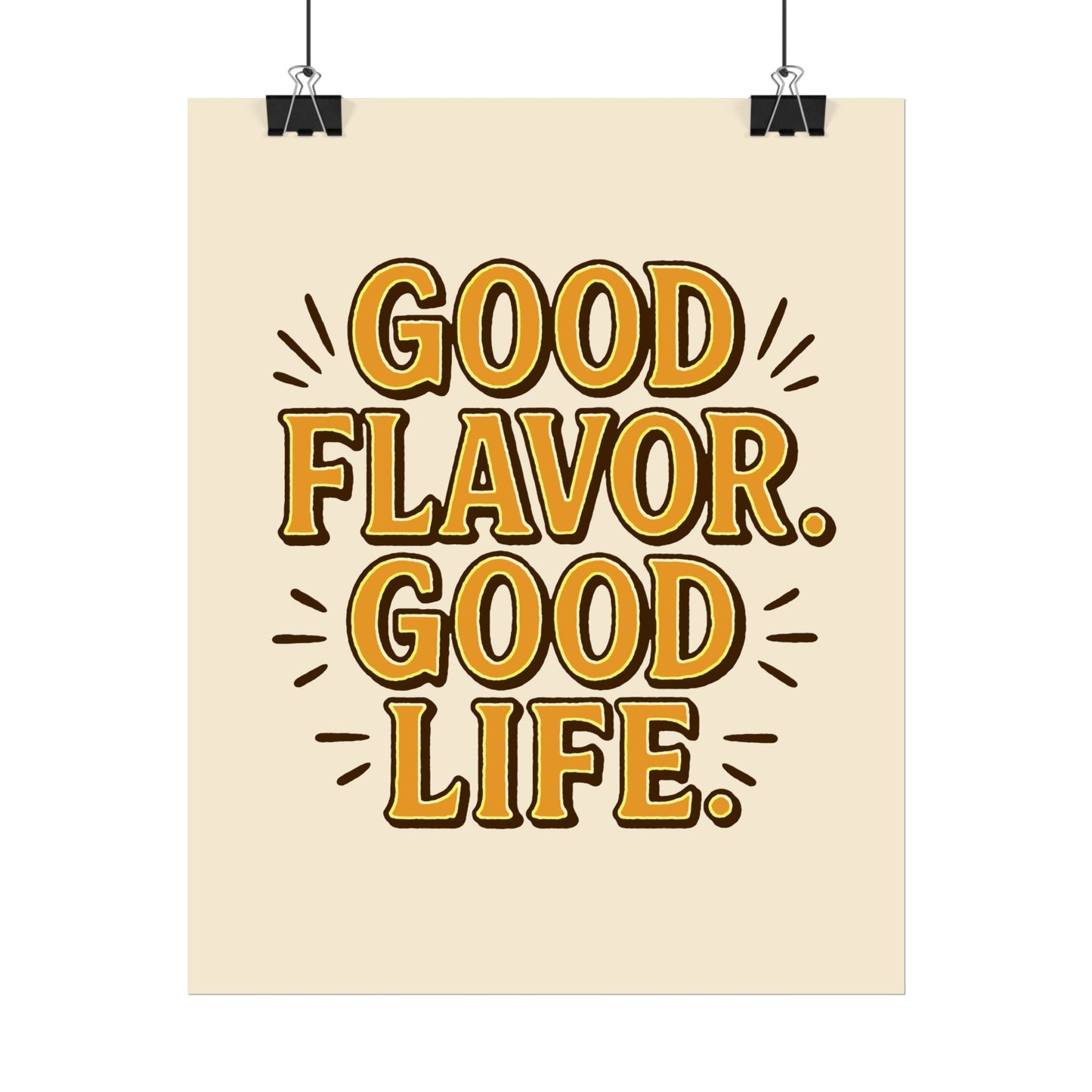 Good Flavor. Good Life. - Rolled Poster