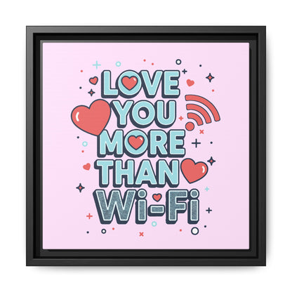 Love You More Than Wi‑Fi - Framed Canvas