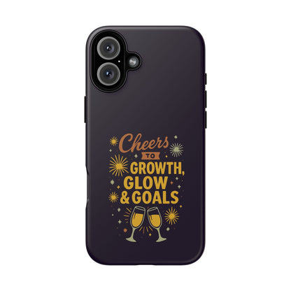Cheers to Growth, Glow & Goals - Tough Phone Case