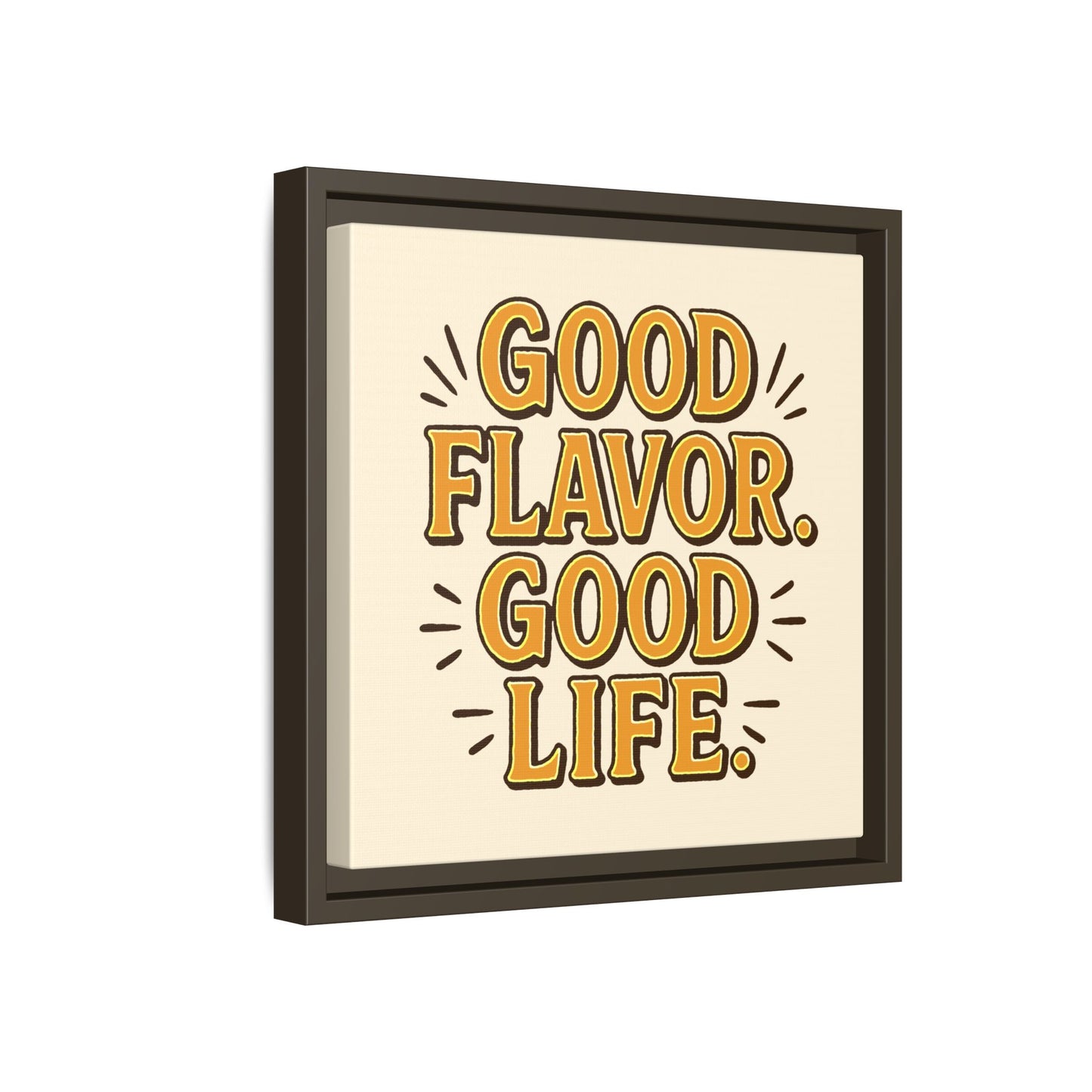 Good Flavor. Good Life. - Framed Canvas