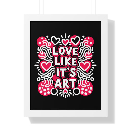 Love Like It’s Art - Framed Poster