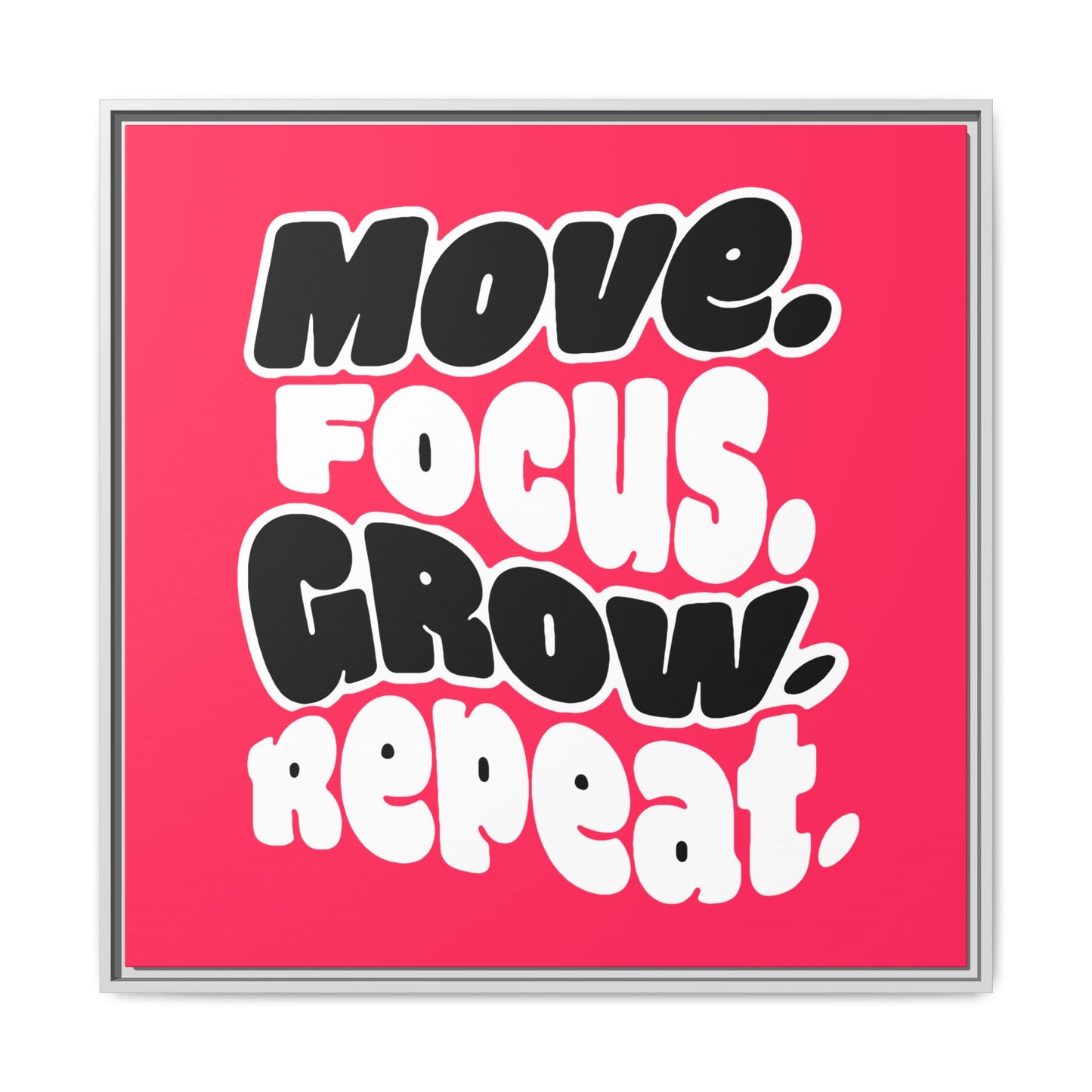 Move. Focus. Grow. Repeat. - Framed Canvas