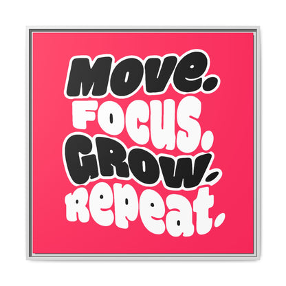 Move. Focus. Grow. Repeat. - Framed Canvas