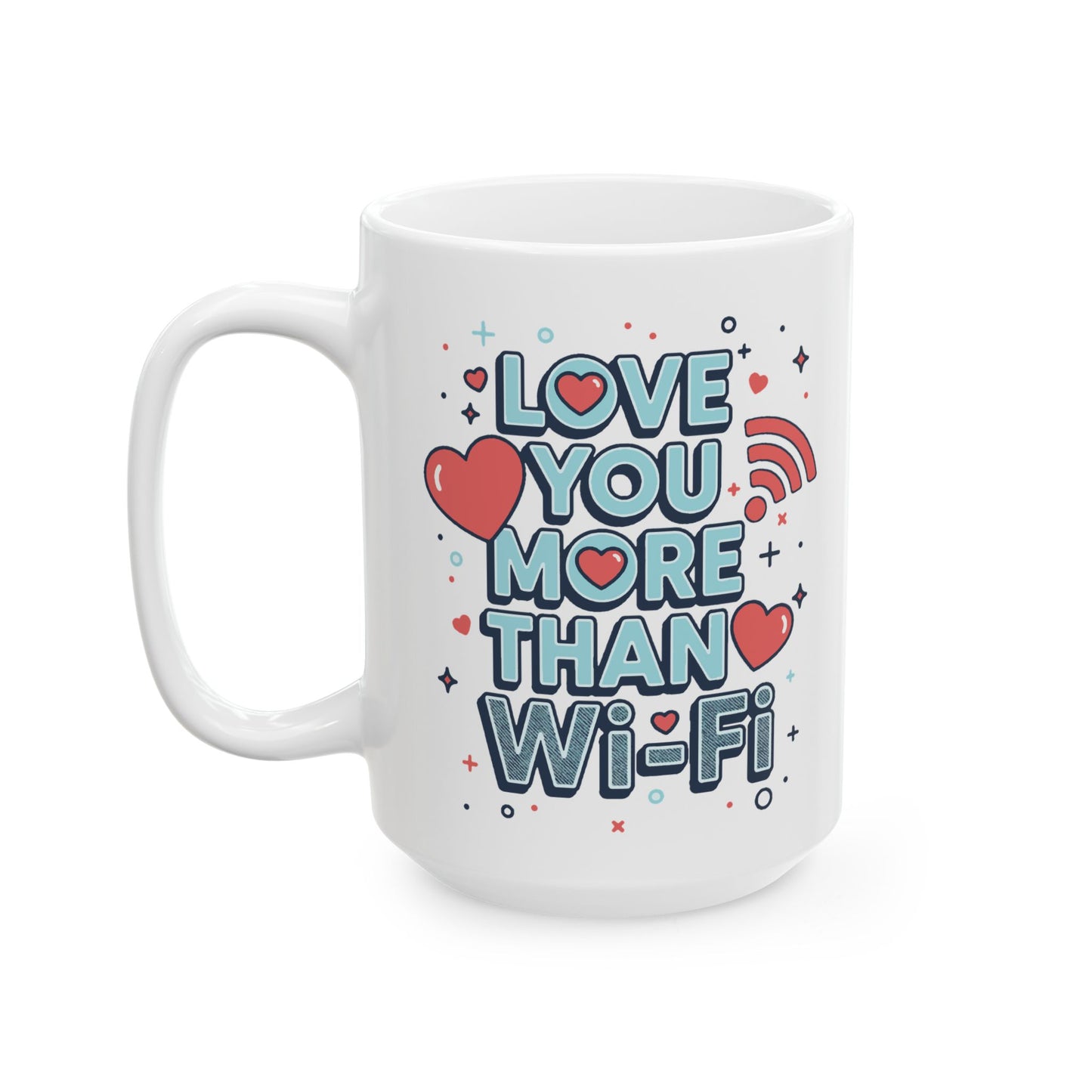 Love You More Than Wi-Fi - Mug