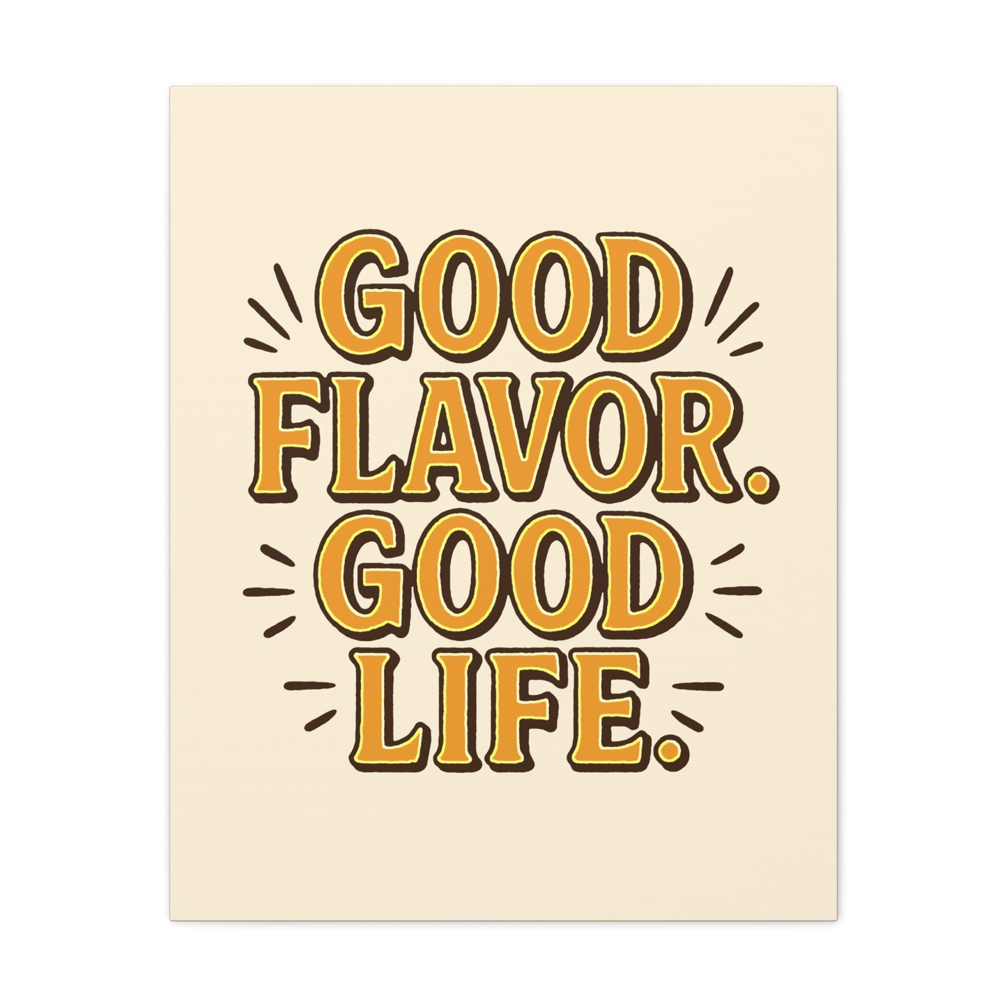 Good Flavor. Good Life. - Stretched Canvas