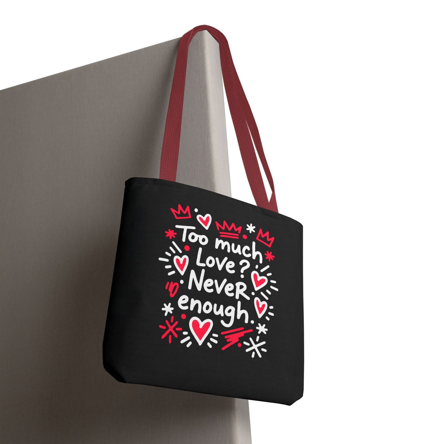 Too Much Love? Never Enough - Tote Bag