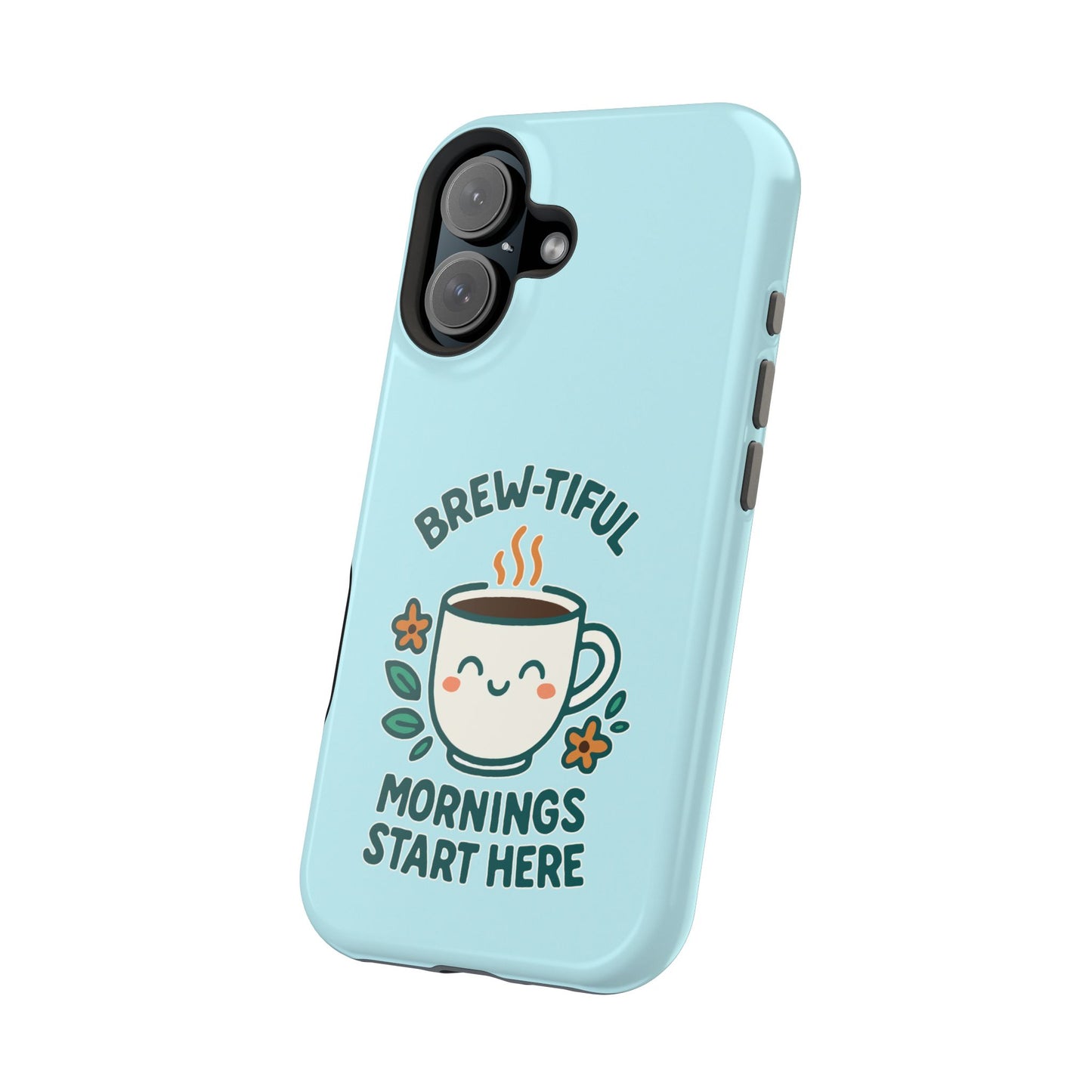 Brew-tiful Mornings Start Here - Magnetic Phone Case