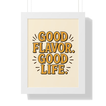 Good Flavor. Good Life. - Framed Poster