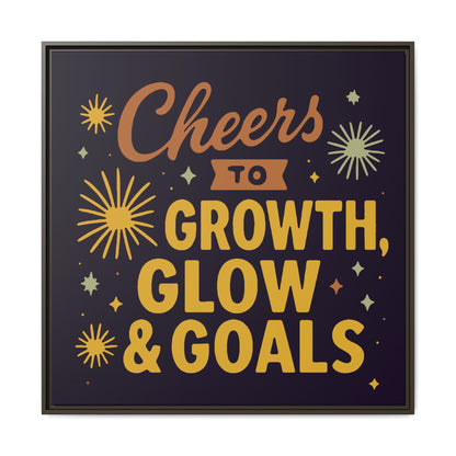 Cheers to Growth, Glow & Goals - Framed Canvas