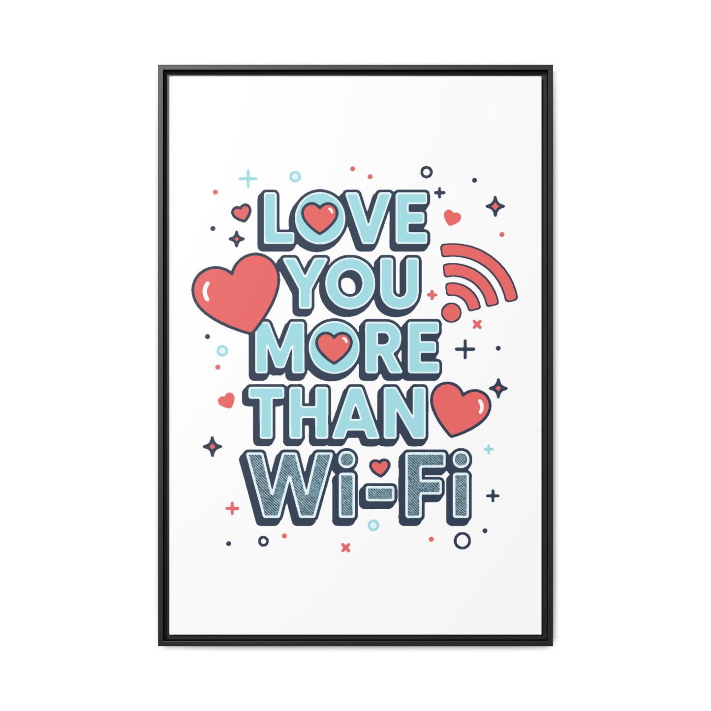 Love You More Than Wi‑Fi - Framed Canvas