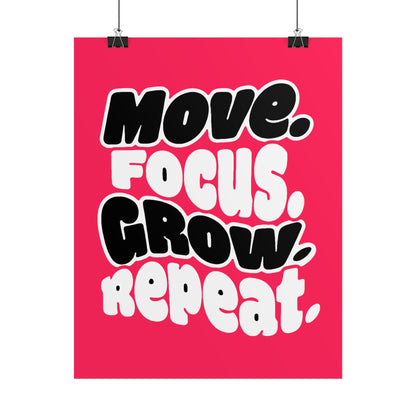 Move. Focus. Grow. Repeat. - Rolled Poster