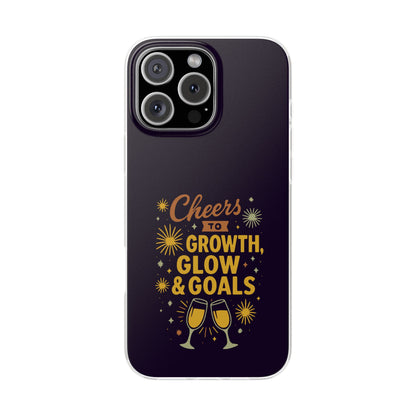 Cheers to Growth, Glow & Goals - Flexi Phone Case