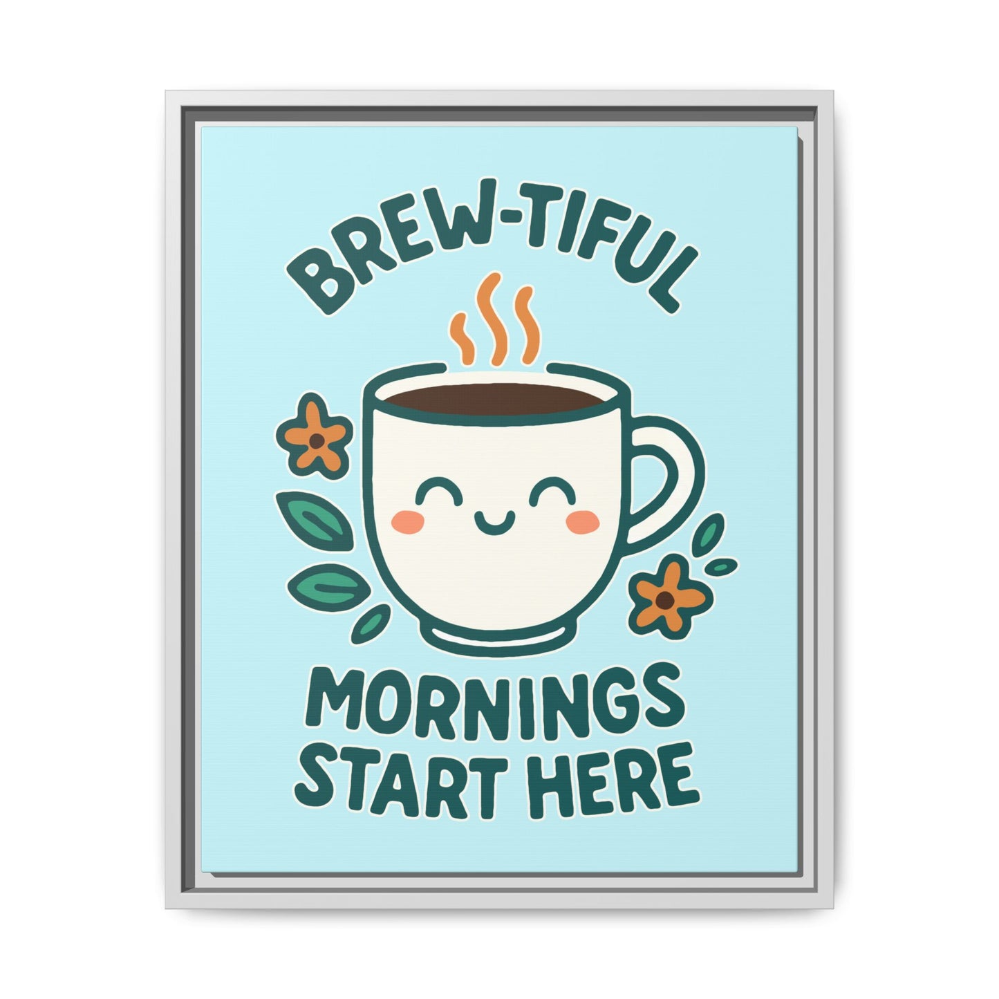 Brew-tiful Mornings Start Here - Framed Canvas