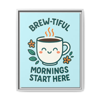 Brew-tiful Mornings Start Here - Framed Canvas