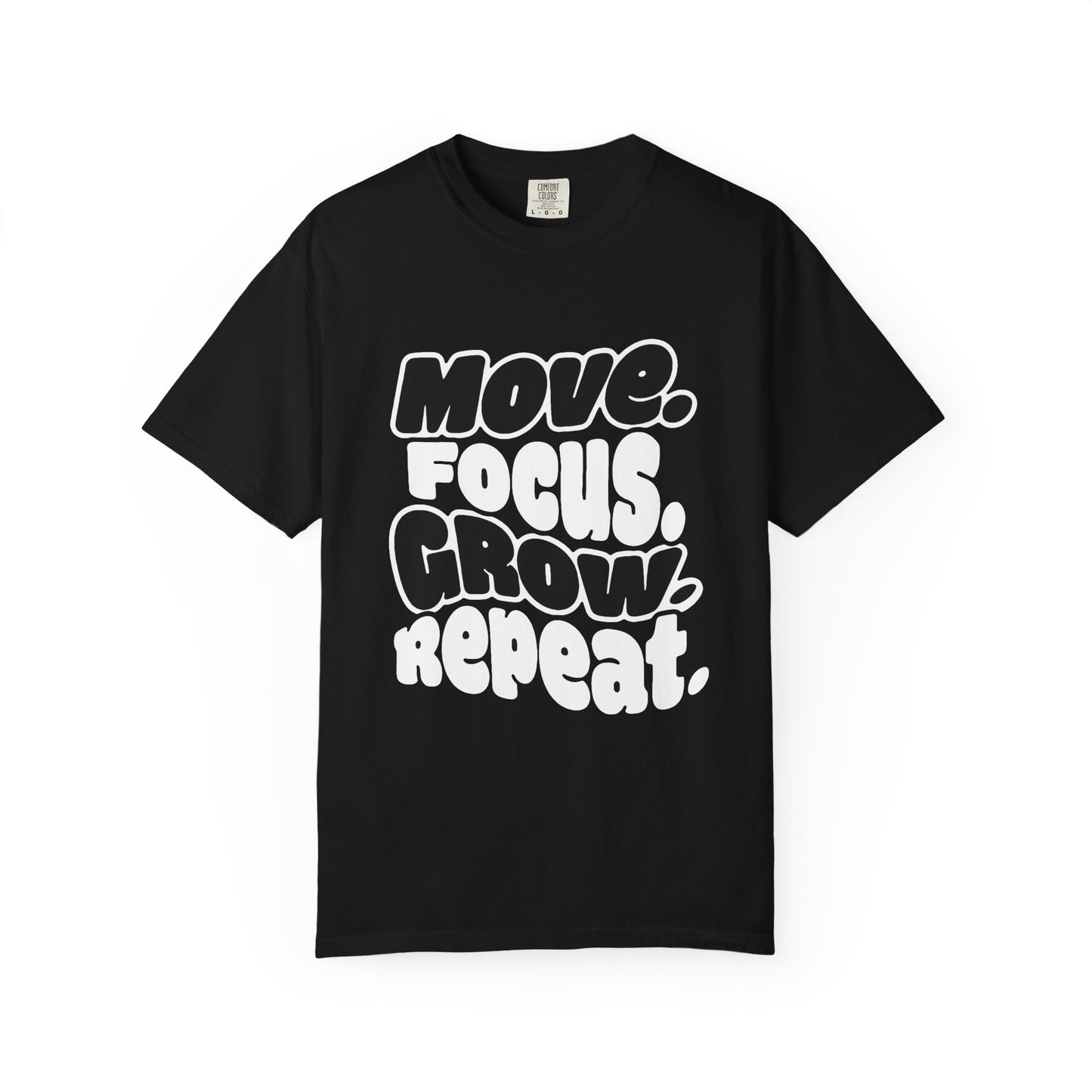 Move. Focus. Grow. Repeat. - T-Shirt