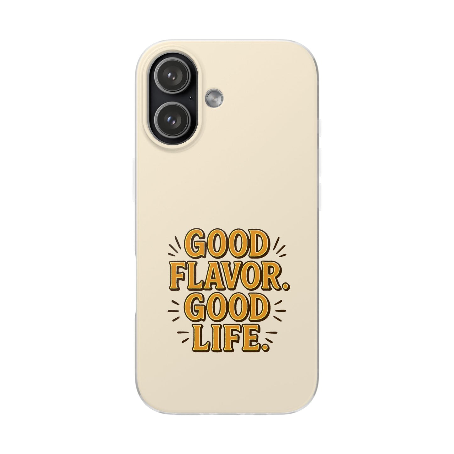 Good Flavor. Good Life. - Flexi Phone Case