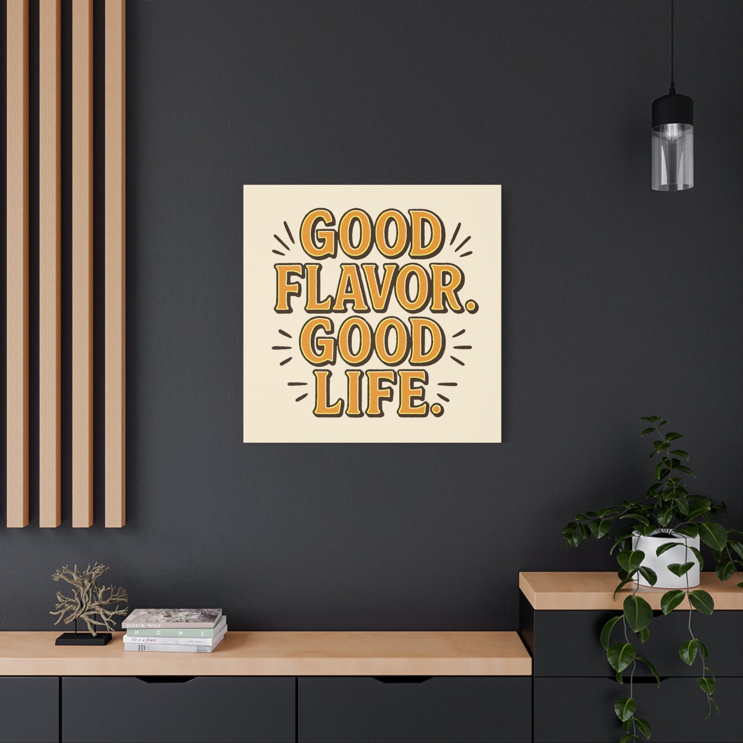 Good Flavor. Good Life. - Stretched Canvas