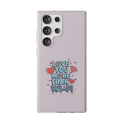 Love You More Than Wi‑Fi - Flexi Phone Case