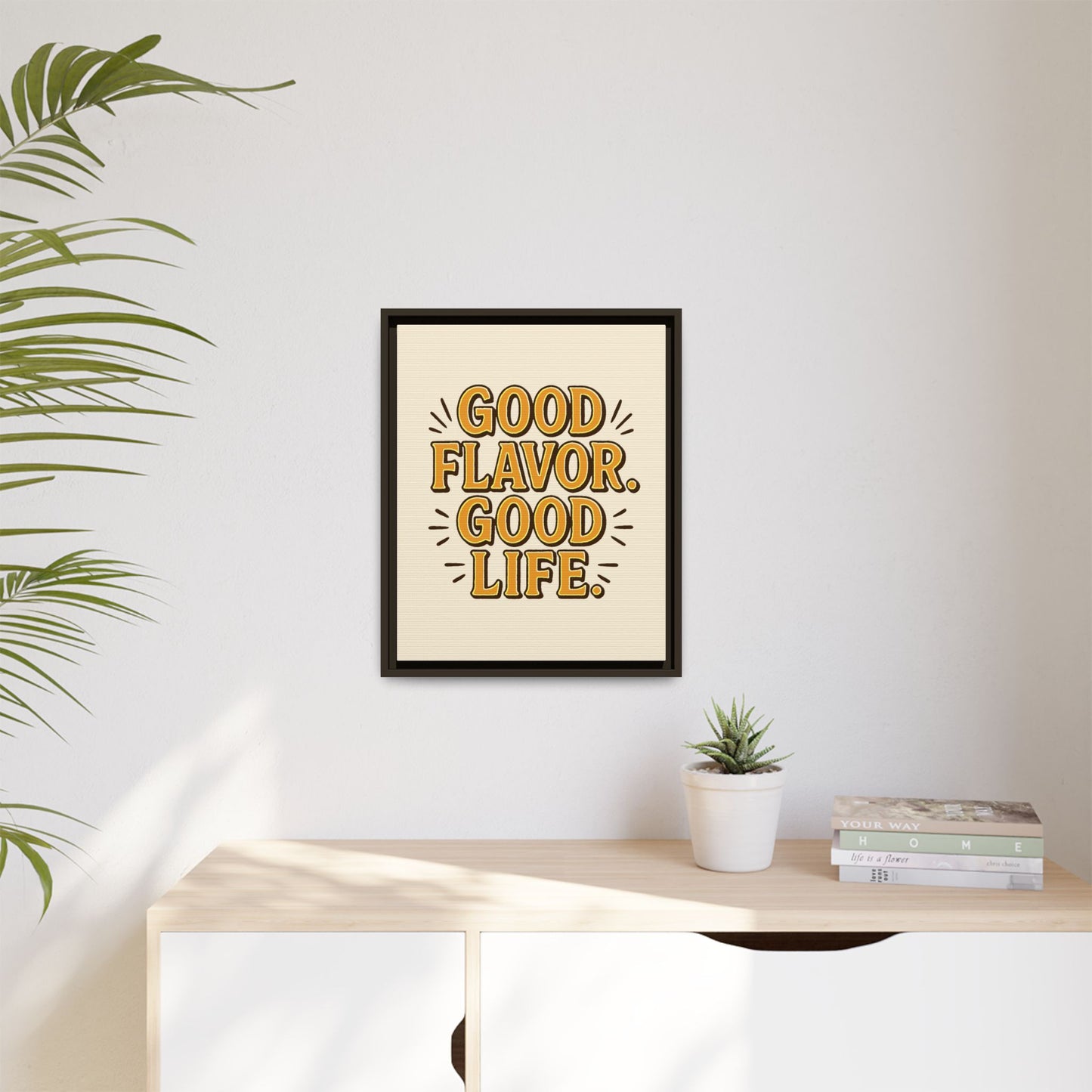 Good Flavor. Good Life. - Framed Canvas