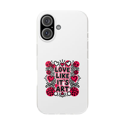 Love Like It's Art - Flexi Phone Case