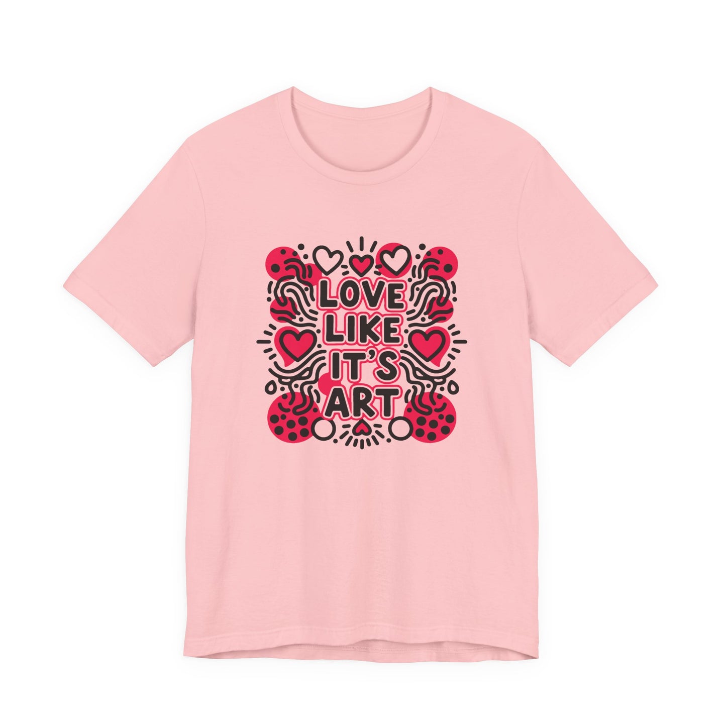 Love Like It's Art - T-Shirt