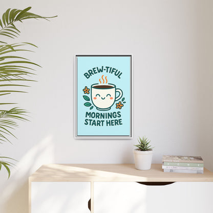 Brew-tiful Mornings Start Here - Framed Canvas