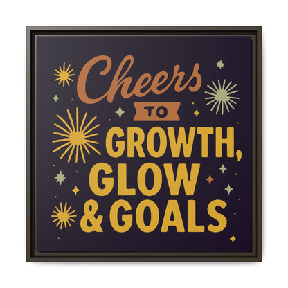 Cheers to Growth, Glow & Goals - Framed Canvas