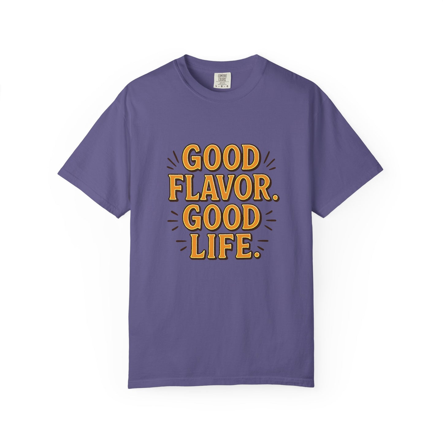 Good Flavor. Good Life. - T-Shirt