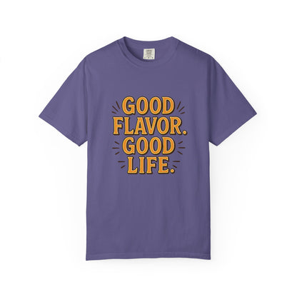 Good Flavor. Good Life. - T-Shirt