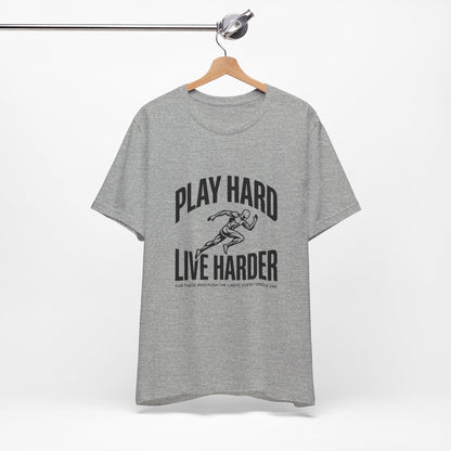 Play Hard / Live Harder - T-Shirt