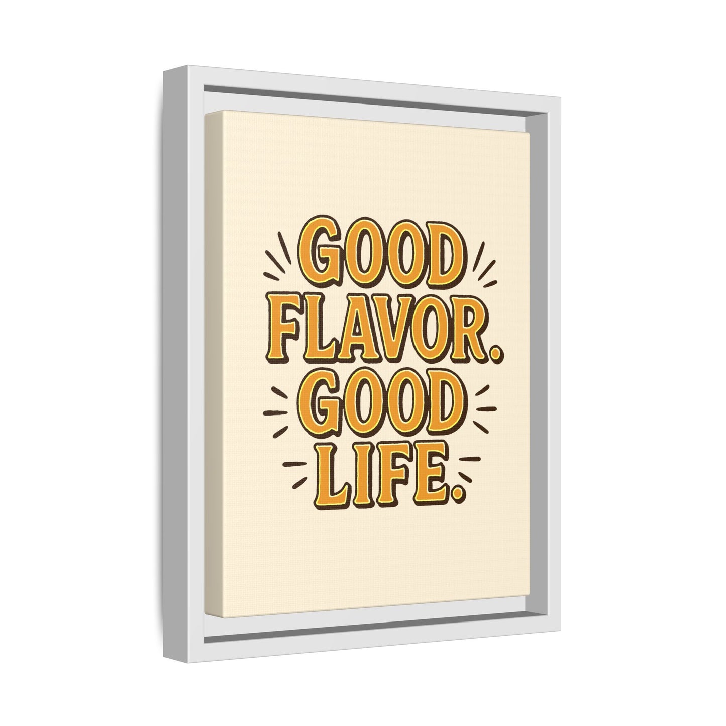 Good Flavor. Good Life. - Framed Canvas