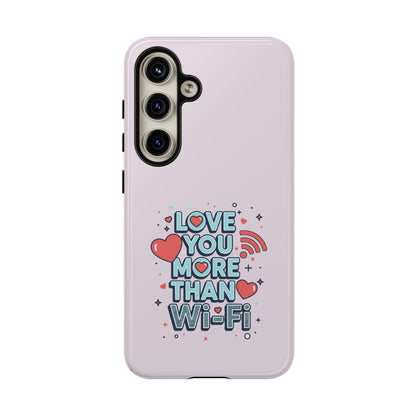 Love You More Than Wi‑Fi - Tough Phone Case