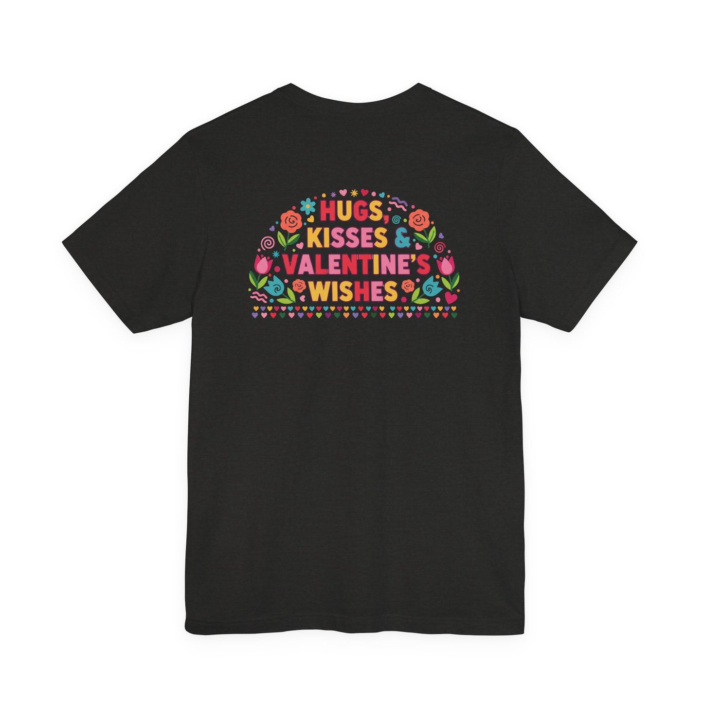 Hugs, Kisses & Valentine’s Wishes - T-Shirt