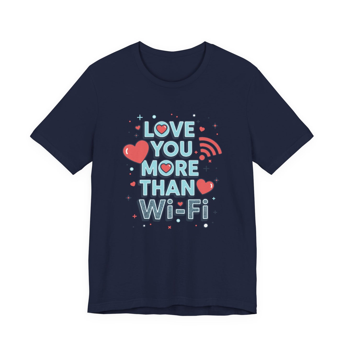 Love You More Than Wi‑Fi - T-Shirt