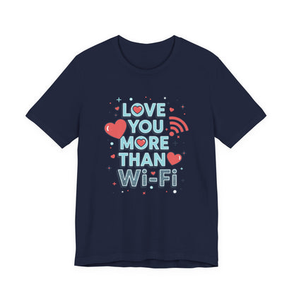 Love You More Than Wi‑Fi - T-Shirt