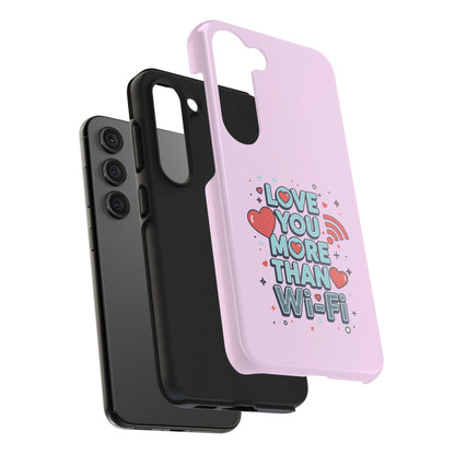 Love You More Than Wi‑Fi - Phone Case