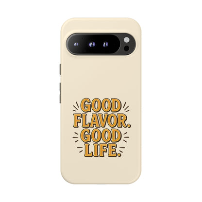 Good Flavor. Good Life. - Tough Phone Case