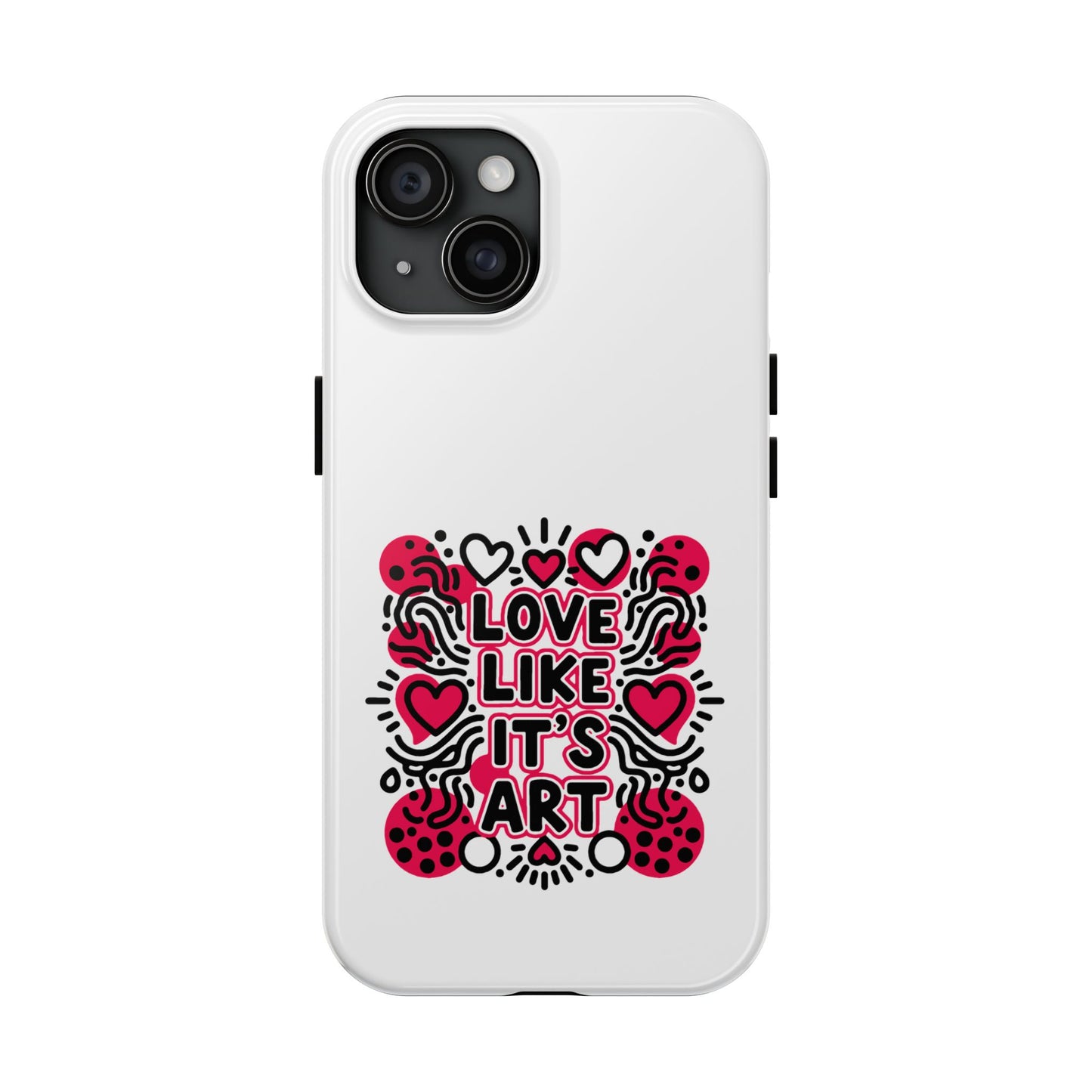 Love Like It's Art - Phone Case