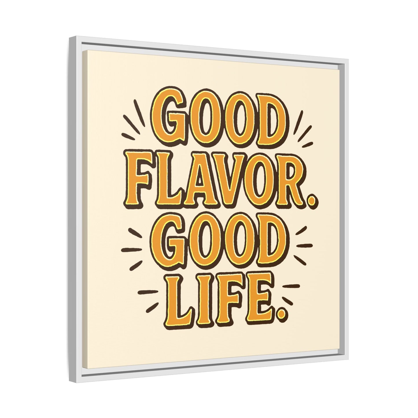 Good Flavor. Good Life. - Framed Canvas