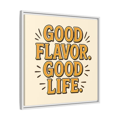 Good Flavor. Good Life. - Framed Canvas