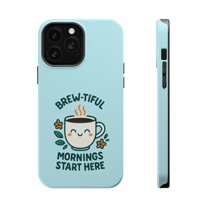 Brew-tiful Mornings Start Here - Magnetic Phone Case
