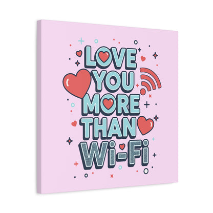 Love You More Than Wi‑Fi - Canvas