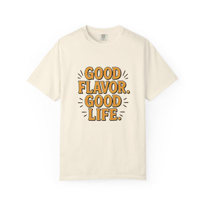 Good Flavor. Good Life. - T-Shirt